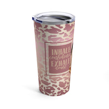 Load image into Gallery viewer, Inhale Confidence Exhale Doubt Tumbler 20oz